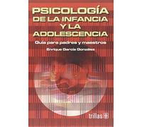 Psicologia de la infancia y la adolescencia/ Child and Adolesenct Psychology: Guia Para Padres Y Maestros/ Parent and Teacher's Guide
