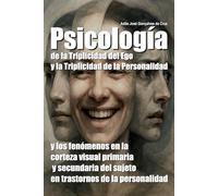 Psicología de la Triplicidad del Ego y la Triplicidad de la Personalidad y los fenómenos en la corteza visual primaria y secundaria del sujeto en trastornos de la personalidad