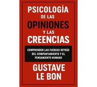 Psicología de las opiniones y las creencias: Comprender las fuerzas detrás del comportamiento y el pensamiento humano
