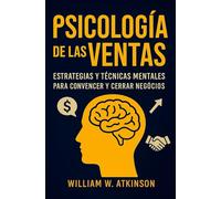 Psicología De Las Ventas: Estratégias y Técnicas Mentales para Convencer y Cerrar Negócios