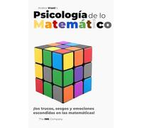 Psicología de lo Matemático: ¡los trucos, sesgos y emociones escondidas en las matemáticas!