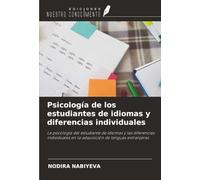 Psicología de los estudiantes de idiomas y diferencias individuales: La psicología del estudiante de idiomas y las diferencias individuales en la adquisición de lenguas extranjeras