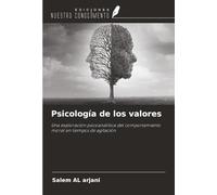 Psicología de los valores: Una exploración psicoanalítica del comportamiento moral en tiempos de agitación