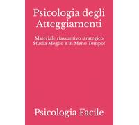 Psicologia degli Atteggiamenti: Materiale riassuntivo strategico Studia Meglio e in Meno Tempo!