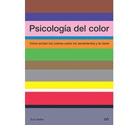 Psicología del color/ Color Psychology: Cómo actúan los colores sobre los sentimientos y la razón/ How Colors Act on Feelings and Reason