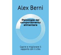 Psicologia del comportamento alimentare: Capire e migliorare il rapporto con il cibo