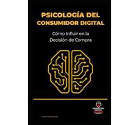 Psicología del Consumidor Digital: Cómo Influir en la Decisión de Compra