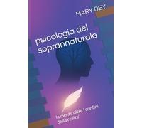 psicologia del soprannaturale: la mente oltre i confini della realta'