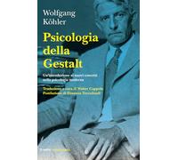 Psicologia della Gestalt. Un'introduzione ai nuovi concetti nella psicologia moderna