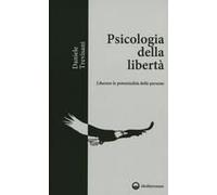 Psicologia Della Libertà. Liberare Le Potenzialità Delle Persone