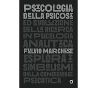PSICOLOGIA DELLA PSICOSI Evoluzione della Ricerca in Psicologia Analitica: PSICOLOGIA DELLA PSICOSI Evoluzione della Ricerca in Psicologia Analitica