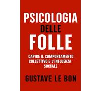 Psicologia delle Folle: Capire il comportamento collettivo e l'influenza sociale
