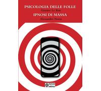 Psicologia delle folle - Ipnosi di massa