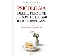 PSICOLOGIA DELLE PERSONE CHE NON FESTEGGIANO IL LORO COMPLEANNO: STORIE, EMOZIONI E SIGNIFICATI NASCOSTI DIETRO UNA SCELTA CHE PARLA DI NOI