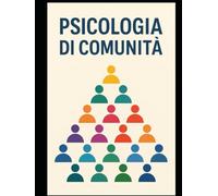 PSICOLOGIA DI COMUNITA': Apprendi, Memorizza e Passa con Successo il tuo Esame