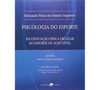 Psicologia Do Esporte. Da Educação Física Escolar Ao Esporte De Alto Nível Afonso Antonio Machado (Auteur)