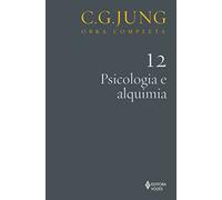 Psicologia e Alquimia - Volume 12. Coleção Obra Completa C. G. Jung