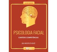 PSICOLOGIA FACIAL: CARÁTER E COMPETÊNCIAS