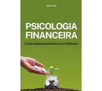 Psicologia Financeira: Como nossa mente lida com o dinheiro