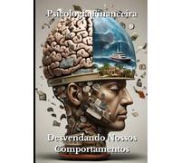 Psicologia Financeira: Desvendando Nossos Comportamentos