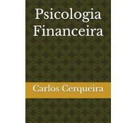 Psicologia Financeira: Entendendo para usar