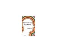 Psicología Integral. Conciencia, Espíritu, Terapia / Integral Psychology: Conciousness, Spirit, Psychology, Therapy
