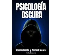 Psicología Oscura: Libro de superación personal en español para reconocer la manipulación, el control mental y usarlo a tu favor