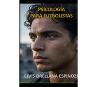 Psicología para Futbolistas: Guía para aprender los mejores