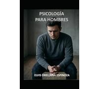 Psicología para Hombres: Crítica cultural y deshumanización del varón
