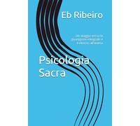 Psicologia Sacra: Un viaggio verso la guarigione integrale e il ritorno all’anima