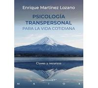 Psicologia transpersonal para la vida cotidiana. Claves y recursos
