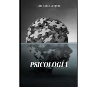 Psicología: Una Guía Práctica para Entender tu Mente, Dominar tus Emociones y Mejorar tus Relaciones.