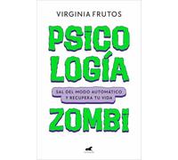 Psicología Zombi: Sal del método automático y recupera tu vida