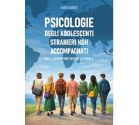 Psicologie degli adolescenti stranieri non accompagnati: Per l'operatore interculturale