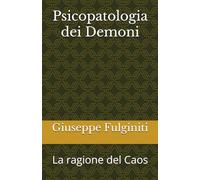 Psicopatologia dei Demoni: La ragione del Caos
