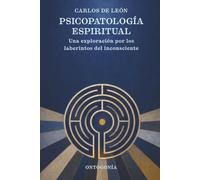 PSICOPATOLOGÍA ESPIRITUAL: Mapping the Disorders and Transformations of the Human Spirit