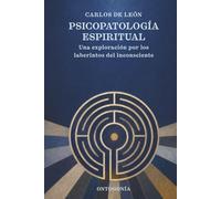PSICOPATOLOGÍA ESPIRITUAL: Una exploración por los laberintos del Inconsciente
