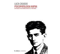 Psicopatologia Kafka. Un viaggio in un mondo insolito e profondo