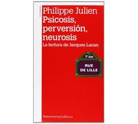 Psicosis, perversión, neurosis: la lectura de Jacques Lacan