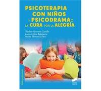 Psicoterapia Con Niños Y Psicodrama: La Cura Por La Alegría - Teodoro Herranz Castillo , Lorena Silva Balaguera , María Herranz Lence Teodoro Herranz Castillo , Lorena Silva Balaguera , María Herranz 
