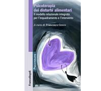 Psicoterapia dei disturbi alimentari. Il modello relazionale integrato per l'inquadramento e l'intervento