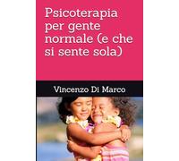 Psicoterapia per gente normale (e che si sente sola)