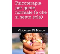 Psicoterapia per gente normale (e che si sente sola)
