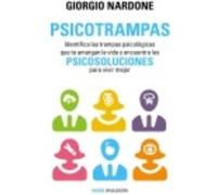 Psicotrampas: Identifica Las Trampas Psicológicas Que Te Amargan La Vida Y Encuentra Las Psicosoluciones Para Vivir Mejor - Giorgio Nardone Giorgio Nardone (Auteur)