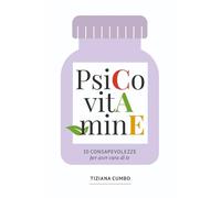 Psicovitamine: 10 consapevolezze per aver cura di te