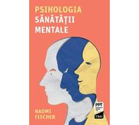 Psihologia sanatatii mentale - Naomi Fischer