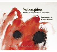 Psilocybine Quand la psychiatrie observe la création, les années 60 à Sainte-Anne - Jean-Jacques Lebel - Popcards Factory - broché - Essai