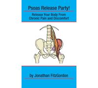 Psoas Release Party!: Release Your Body From Chronic Pain and Discomfort