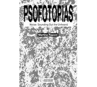 Psofotopias. Noise: sounding out the unheard