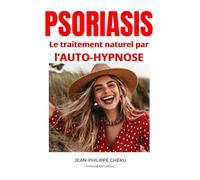 PSORIASIS ! Le traitement naturel par l'Auto-Hypnose